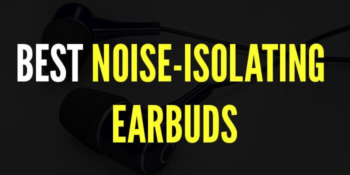 Best noise isolating earbuds