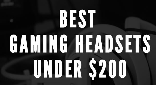 Best gaming headsets under 200
