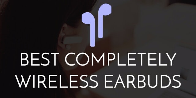Completely wireless earbuds