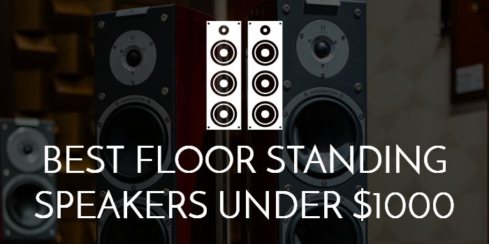 7 Best Floor Standing Speakers Under 1000 2020 Edition