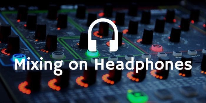 Mixing on headphones