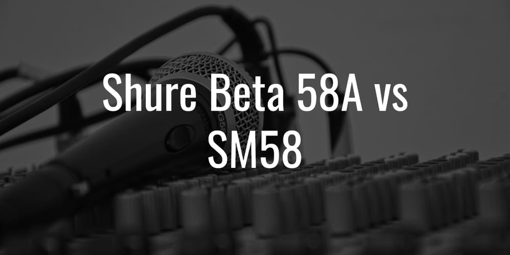 Shure Beta 58A vs SM58 Which is The Best Mic for Vocals?
