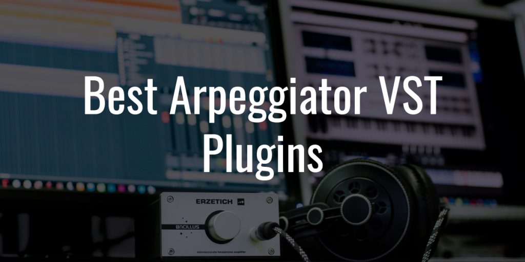 Best arpeggiator vst plugins
