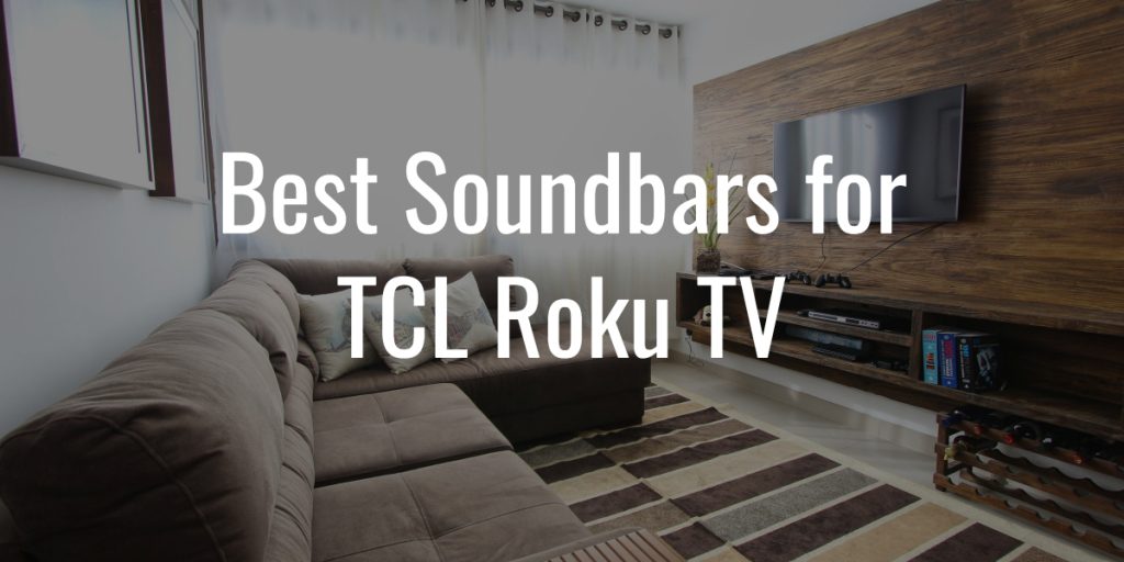 Best soundbars for tcl roku tv