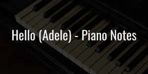 Hello adele –piano notes