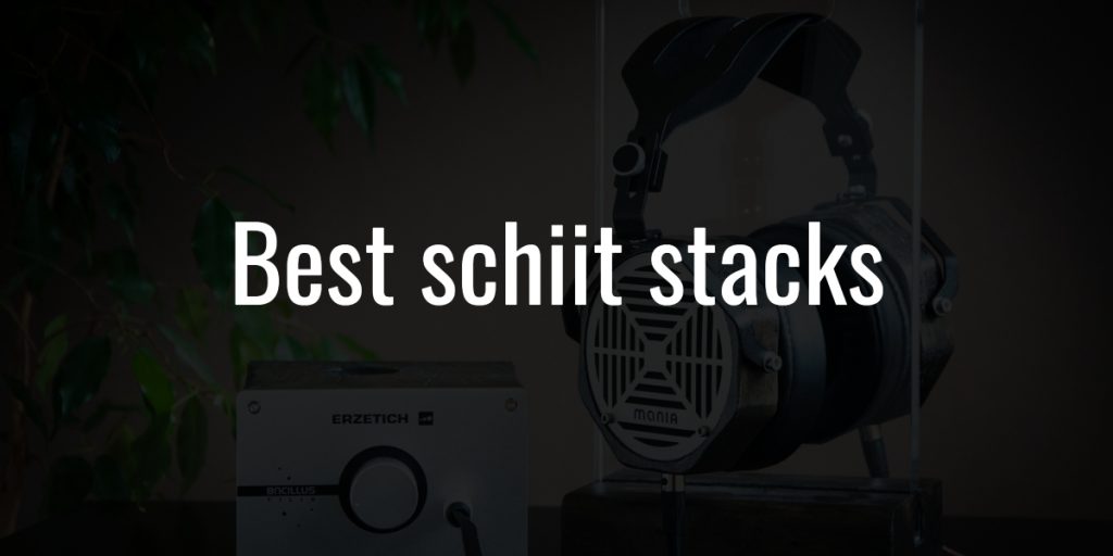 Best schiit stacks