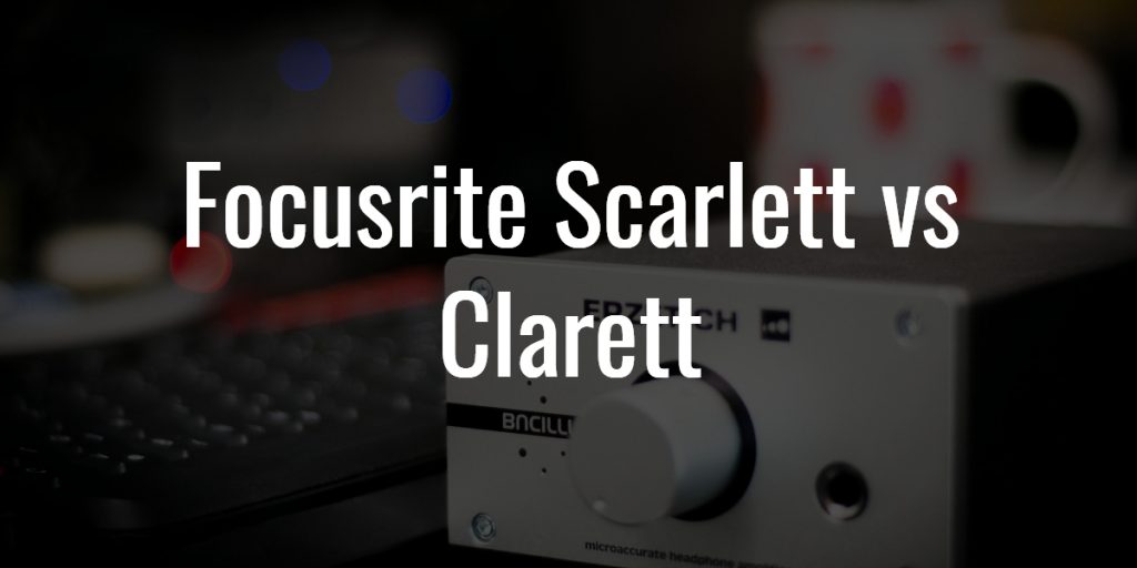 Focusrite scarlett vs clarett (1)