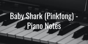 Baby-Shark-Pinkfong-Easy-Piano-Notes