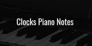 Clocks-Piano-Notes