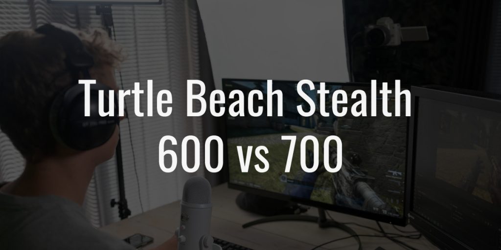 Turtle beach stealth 600 vs 700