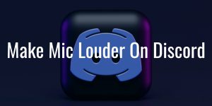 Make your mic louder on discord