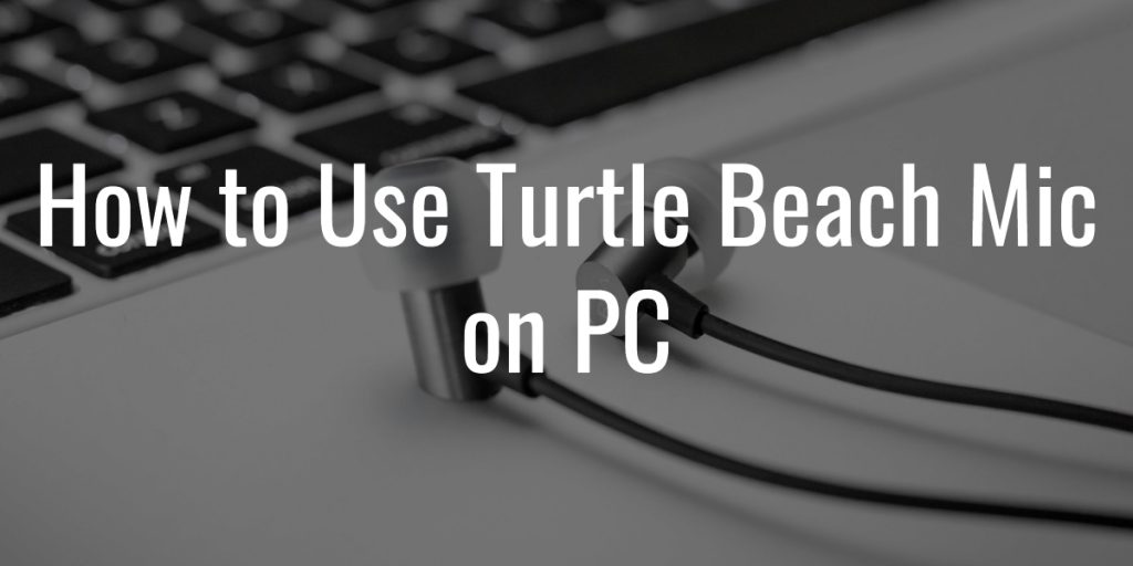 How to use turtle beach mic on pc