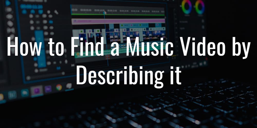 How To Find A Music Video By Describing It