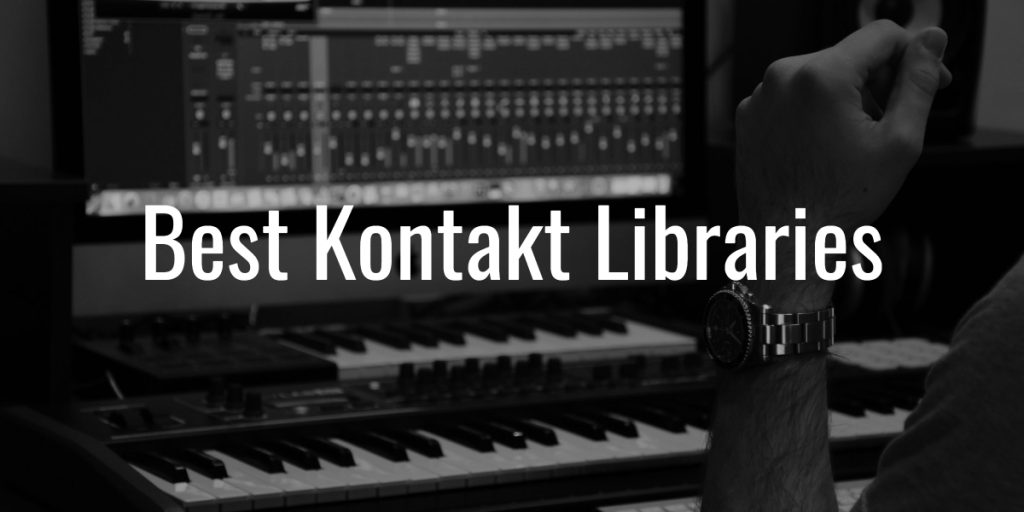 Best kontakt libraries