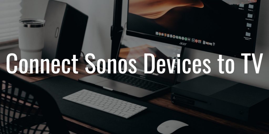 Connect sonos devices to tv