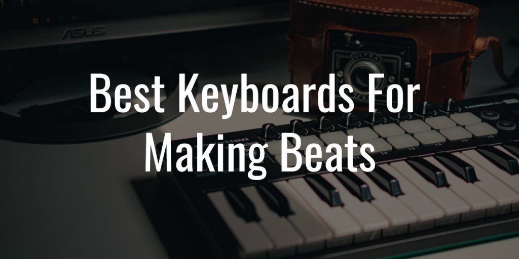 Best keyboards for making beats