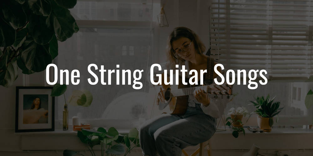 Top 50 One String Guitar Songs of All Time in 2024