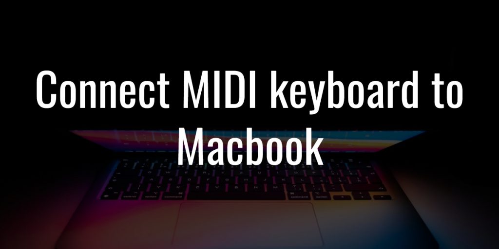 Connect midi keyboard to macbook