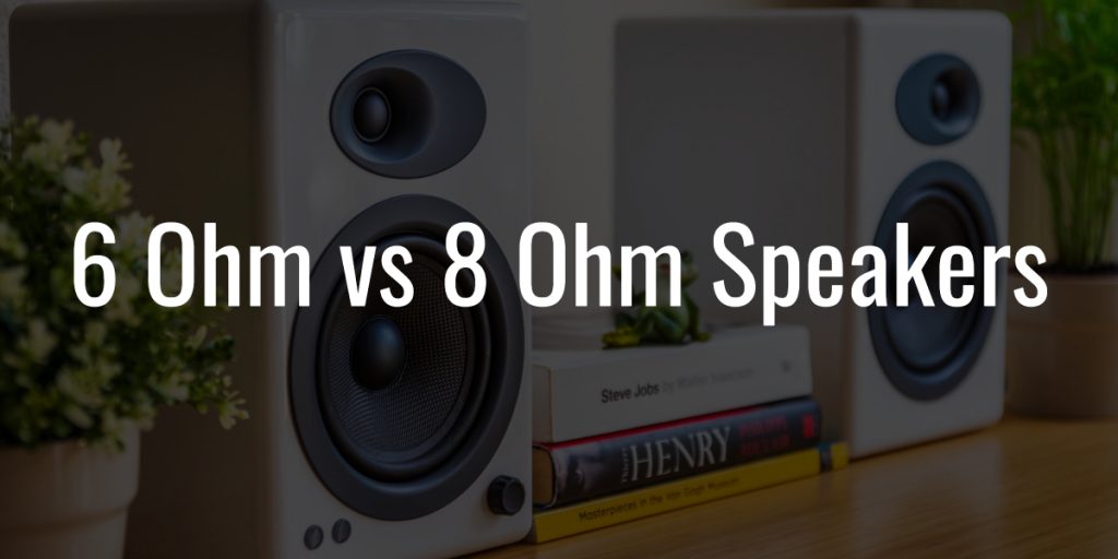 6 ohm vs 8 ohm speakers