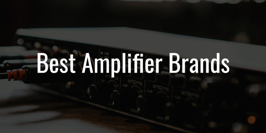 Best amplifier brands