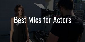 Best mics for actors