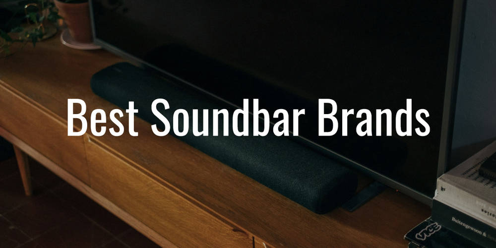 10+ Best Soundbar Brands Loved by Audiophiles