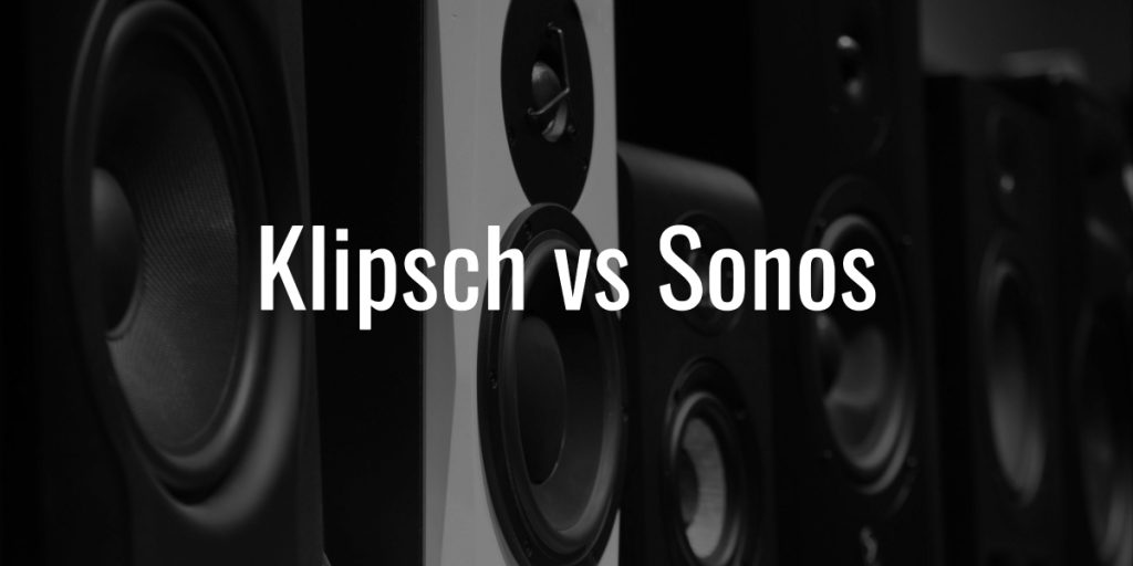 Klipsch vs sonos