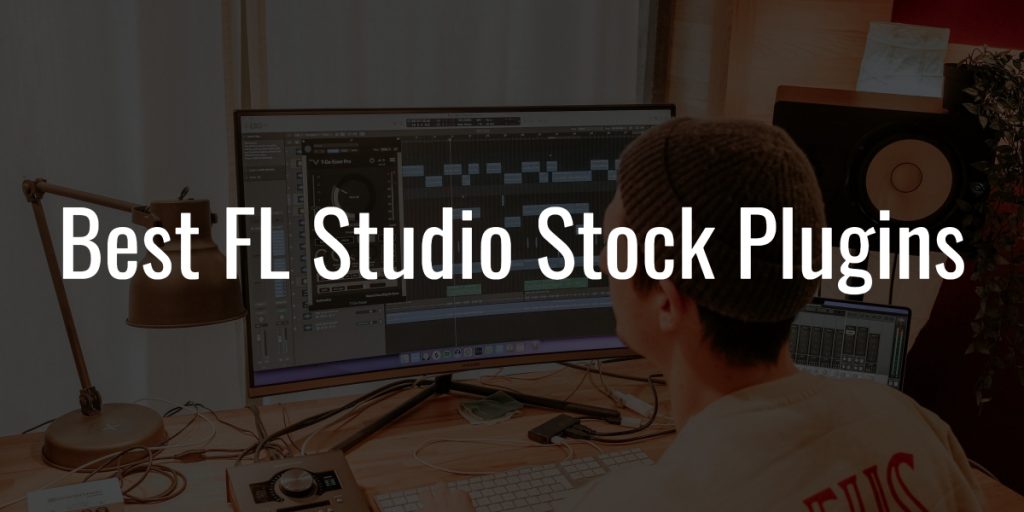 Best fl studio stock plugins