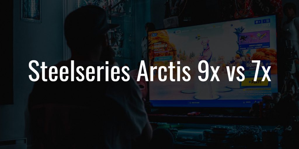 Steelseries arctis 9x vs 7x