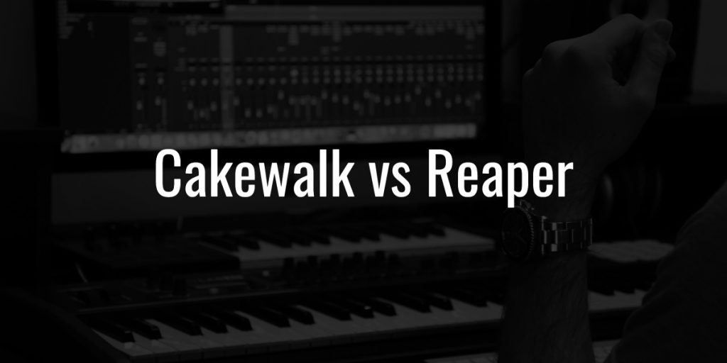 Cakewalk vs reaper