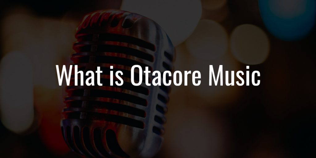 What is otacore music