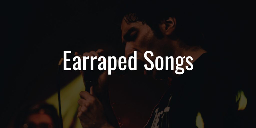 Earraped songs