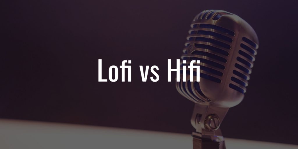 Lofi vs hifi