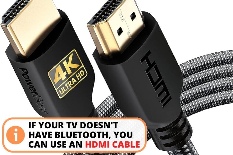 If your tv doesnt have bluetooth you can use an hdmi cable
